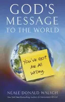 Boże przesłanie dla świata: Źle mnie zrozumieliście - God's Message to the World: You've Got Me All Wrong