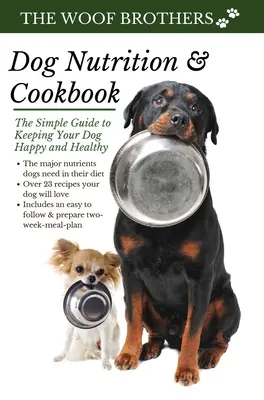 Żywienie psów i książka kucharska: Prosty przewodnik, jak dbać o zdrowie i szczęście psa - Dog Nutrition and Cookbook: The Simple Guide to Keeping Your Dog Happy and Healthy