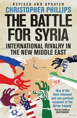 Bitwa o Syrię: Międzynarodowa rywalizacja na nowym Bliskim Wschodzie - The Battle for Syria: International Rivalry in the New Middle East