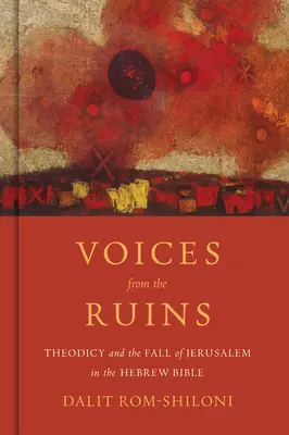 Głosy z ruin: Teodycea i upadek Jerozolimy w Biblii hebrajskiej - Voices from the Ruins: Theodicy and the Fall of Jerusalem in the Hebrew Bible