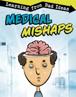 Medyczne wpadki - uczenie się na złych pomysłach - Medical Mishaps - Learning from Bad Ideas