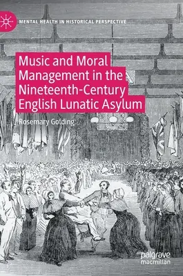 Muzyka i zarządzanie moralnością w XIX-wiecznym angielskim zakładzie dla obłąkanych - Music and Moral Management in the Nineteenth-Century English Lunatic Asylum