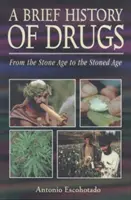 Krótka historia narkotyków: Od epoki kamienia łupanego do epoki naćpania - A Brief History of Drugs: From the Stone Age to the Stoned Age