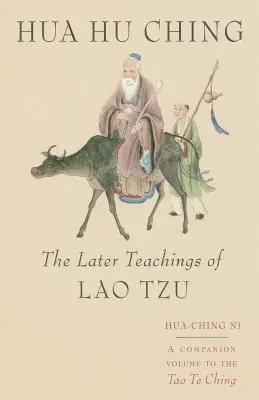 Hua Hu Ching: Późniejsze nauki Lao Tsu - Hua Hu Ching: The Later Teachings of Lao Tsu