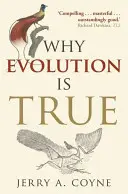 Dlaczego ewolucja jest prawdą (Coyne Jerry A. (profesor ekologii i ewolucji na Uniwersytecie w Chicago)) - Why Evolution is True (Coyne Jerry A. (Professor of Ecology & Evolution University of Chicago))