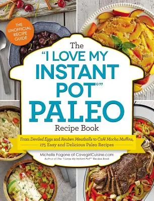 I Love My Instant Pot(r) Paleo Recipe Book: Od gotowanych jajek i klopsików Reuben po muffinki Caf Mocha, 175 łatwych i pysznych przepisów Paleo - The I Love My Instant Pot(r) Paleo Recipe Book: From Deviled Eggs and Reuben Meatballs to Caf Mocha Muffins, 175 Easy and Delicious Paleo Recipes