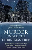 Morderstwo pod choinką: Dziesięć klasycznych opowieści kryminalnych na świąteczny czas - Murder Under the Christmas Tree: Ten Classic Crime Stories for the Festive Season