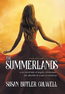 The Summerlands: Mistyczna opowieść o aniołach, żywiołakach, życiu pozagrobowym i duszach na misjach - The Summerlands: A Mystical Tale of Angels, Elementals, the Afterlife, and Souls on Missions