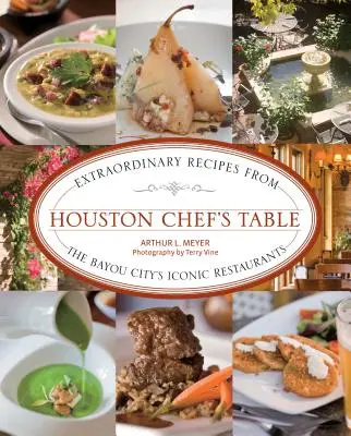 Houston Chef's Table: Niezwykłe przepisy z kultowych restauracji Bayou City - Houston Chef's Table: Extraordinary Recipes from the Bayou City's Iconic Restaurants