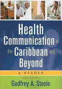 Komunikacja zdrowotna na Karaibach i poza nimi: A Reader - Health Communication in the Caribbean and Beyond: A Reader