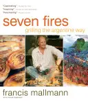 Seven Fires: Grillowanie na sposób argentyński - Seven Fires: Grilling the Argentine Way