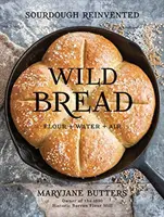 Dziki chleb: Zakwas wynaleziony na nowo - Wild Bread: Sourdough Reinvented