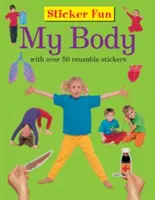 Naklejkowa zabawa: Moje ciało: Z ponad 50 naklejkami wielokrotnego użytku - Sticker Fun: My Body: With Over 50 Reusable Stickers