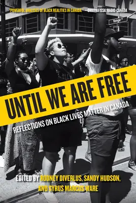 Dopóki nie będziemy wolni: Refleksje na temat Black Lives Matter w Kanadzie - Until We Are Free: Reflections on Black Lives Matter in Canada