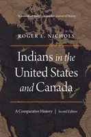 Indianie w Stanach Zjednoczonych i Kanadzie: Historia porównawcza, wydanie drugie - Indians in the United States and Canada: A Comparative History, Second Edition