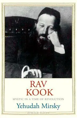 Rav Kook: Mistyk w czasach rewolucji - Rav Kook: Mystic in a Time of Revolution