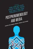 Postfenomenologia i media: Eseje o relacjach człowiek-media-świat - Postphenomenology and Media: Essays on Human-Media-World Relations