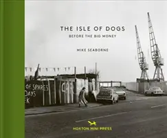 The Isle of Dogs: Przed wielkimi pieniędzmi - The Isle of Dogs: Before the Big Money