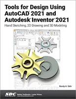 Narzędzia do projektowania w programach AutoCAD 2021 i Autodesk Inventor 2021 - Tools for Design Using AutoCAD 2021 and Autodesk Inventor 2021