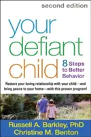 Twoje buntownicze dziecko: 8 kroków do lepszego zachowania - Your Defiant Child: 8 Steps to Better Behavior