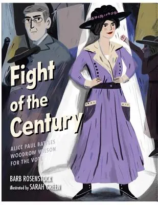 Walka stulecia: Alice Paul walczy z Woodrowem Wilsonem o głosy wyborców - Fight of the Century: Alice Paul Battles Woodrow Wilson for the Vote