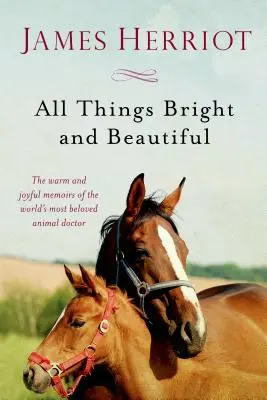 Wszystkie rzeczy jasne i piękne: Ciepłe i radosne wspomnienia najbardziej ukochanego lekarza zwierząt na świecie - All Things Bright and Beautiful: The Warm and Joyful Memoirs of the World's Most Beloved Animal Doctor