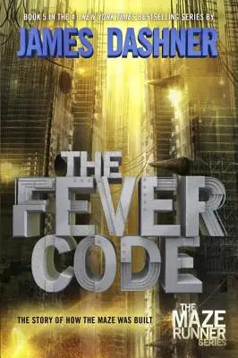 Kod gorączki (Maze Runner, Księga piąta; prequel) - The Fever Code (Maze Runner, Book Five; Prequel)