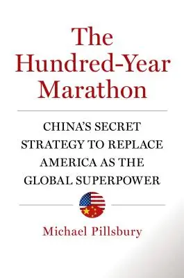 Stuletni maraton: Tajna strategia Chin mająca na celu zastąpienie Ameryki jako globalnego supermocarstwa - The Hundred-Year Marathon: China's Secret Strategy to Replace America as the Global Superpower