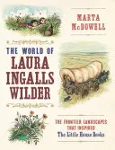 Świat Laury Ingalls Wilder: Przygraniczne krajobrazy, które zainspirowały książki o małym domku - The World of Laura Ingalls Wilder: The Frontier Landscapes That Inspired the Little House Books