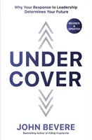 Pod przykrywką: Dlaczego twoja reakcja na przywództwo determinuje twoją przyszłość - Under Cover: Why Your Response to Leadership Determines Your Future