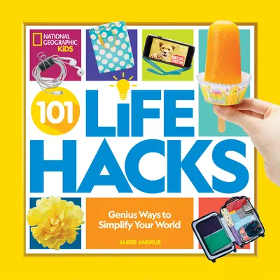 101 życiowych trików: Genialne sposoby na uproszczenie świata - 101 Life Hacks: Genius Ways to Simplify Your World