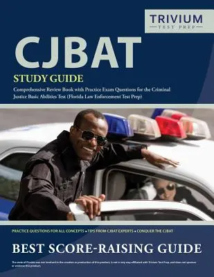 CJBAT Study Guide: Kompleksowa książka przeglądowa z praktycznymi pytaniami egzaminacyjnymi do testu podstawowych umiejętności wymiaru sprawiedliwości w sprawach karnych (Florida Law Enfo) - CJBAT Study Guide: Comprehensive Review Book with Practice Exam Questions for the Criminal Justice Basic Abilities Test (Florida Law Enfo