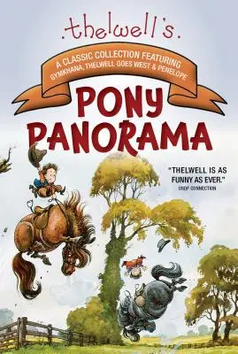 Thelwell's Pony Panorama: Klasyczna kolekcja zawierająca Gymkhanę, Thelwell Goes West i Penelope - Thelwell's Pony Panorama: A Classic Collection Featuring Gymkhana, Thelwell Goes West & Penelope