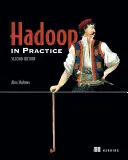 Hadoop w praktyce: Zawiera 104 techniki [z eBookiem] - Hadoop in Practice: Includes 104 Techniques [With eBook]