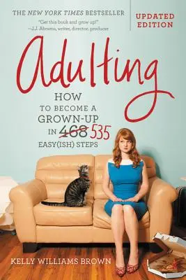 Dorosłość: Jak stać się dorosłym w 535 prostych krokach - Adulting: How to Become a Grown-Up in 535 Easy(ish) Steps