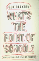 Jaki jest sens szkoły? Odkrywanie na nowo serca edukacji - What's the Point of School?: Rediscovering the Heart of Education