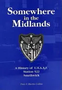 Somewhere in the Midlands - Historia amerykańskiej jednostki wojskowej 522, Smethwick - Somewhere in the Midlands - A History of U.S.A.A.F.Station 522, Smethwick