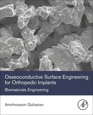 Osseokondukcyjna inżynieria powierzchni implantów ortopedycznych: Inżynieria biomateriałów - Osseoconductive Surface Engineering for Orthopedic Implants: Biomaterials Engineering