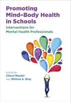 Promowanie zdrowia umysłu i ciała w szkołach: Interwencje dla specjalistów zdrowia psychicznego - Promoting Mind-Body Health in Schools: Interventions for Mental Health Professionals