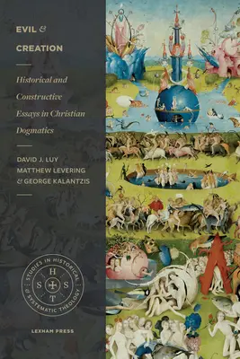 Zło i stworzenie: Historyczne i konstruktywne eseje z dogmatyki chrześcijańskiej - Evil and Creation: Historical and Constructive Essays in Christian Dogmatics