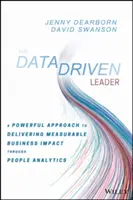 The Data Driven Leader: Potężne podejście do dostarczania wymiernego wpływu na biznes poprzez analizę ludzi - The Data Driven Leader: A Powerful Approach to Delivering Measurable Business Impact Through People Analytics