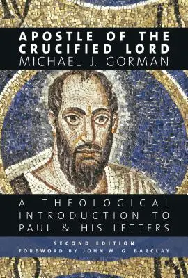 Apostoł ukrzyżowanego Pana: Teologiczne wprowadzenie do Pawła i jego listów - Apostle of the Crucified Lord: A Theological Introduction to Paul and His Letters