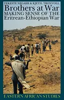 Brothers at War: Making Sense of the Eritrean-Ethiopian War (Bracia na wojnie: jak zrozumieć wojnę erytrejsko-etiopską) - Brothers at War: Making Sense of the Eritrean-Ethiopian War