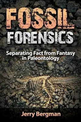 Fossil Forensics: Oddzielanie faktów od fantazji w paleontologii - Fossil Forensics: Separating Fact from Fantasy in Paleontology