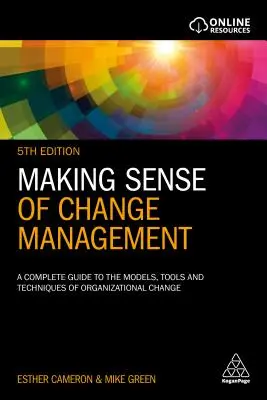 Making Sense of Change Management: Kompletny przewodnik po modelach, narzędziach i technikach zmian organizacyjnych - Making Sense of Change Management: A Complete Guide to the Models, Tools and Techniques of Organizational Change