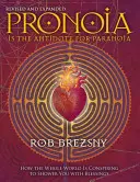 Pronoia jest antidotum na paranoję, poprawiona i rozszerzona: Jak cały świat spiskuje, by obsypać cię błogosławieństwami - Pronoia Is the Antidote for Paranoia, Revised and Expanded: How the Whole World Is Conspiring to Shower You with Blessings