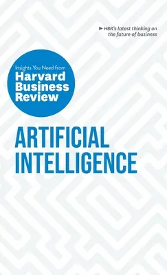 Sztuczna inteligencja: Niezbędne informacje z Harvard Business Review - Artificial Intelligence: The Insights You Need from Harvard Business Review