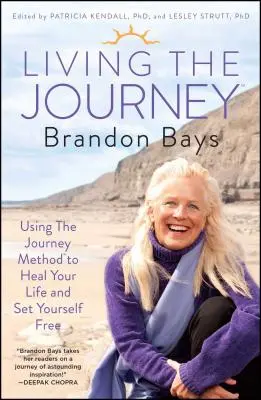 Living the Journey: Wykorzystanie metody podróży do uzdrowienia swojego życia i uwolnienia się - Living the Journey: Using the Journey Method to Heal Your Life and Set Yourself Free