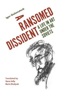 Okupowany dysydent: Życie w sztuce pod rządami Sowietów - A Ransomed Dissident: A Life in Art Under the Soviets