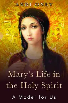 Życie Maryi w Duchu Świętym: Wzór dla nas - Mary's Life in the Holy Spirit: A Model for Us